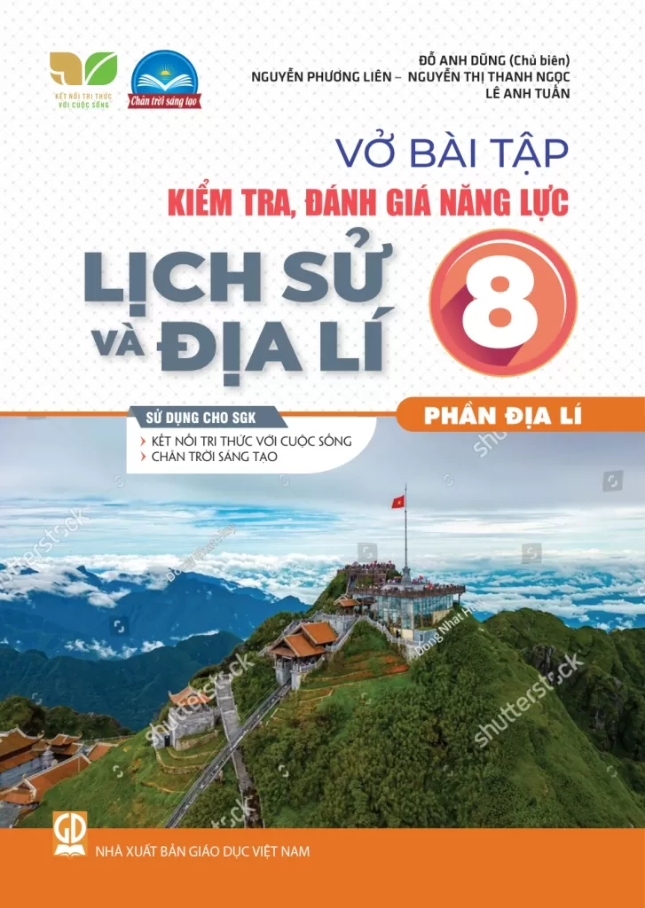 VỞ BÀI TẬP KIỂM TRA, ĐÁNH GIÁ NĂNG LỰC LỊCH SỬ VÀ ĐỊA LÍ LỚP 8 - PHẦN ĐỊA LÍ (Sử dụng cho SGK Kết nối tri thức, Chân trời sáng tạo)